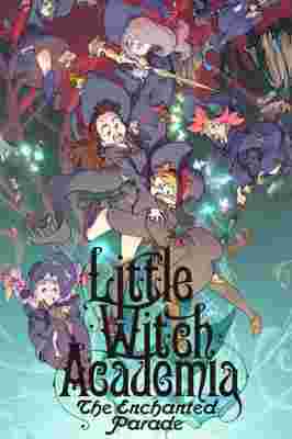 Little Witch Academia: The Movie 2 - The Enchanted Parade poster